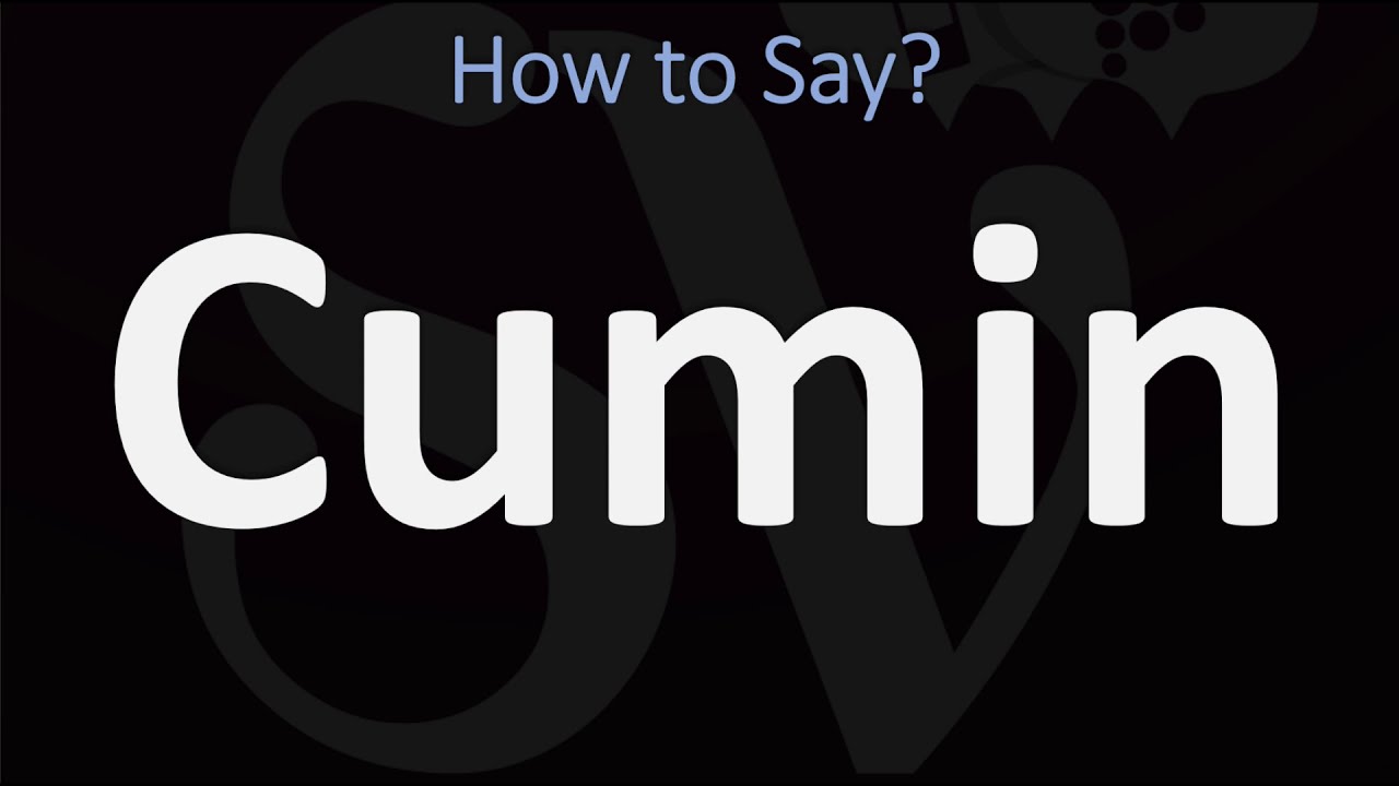 how to pronounce cumin