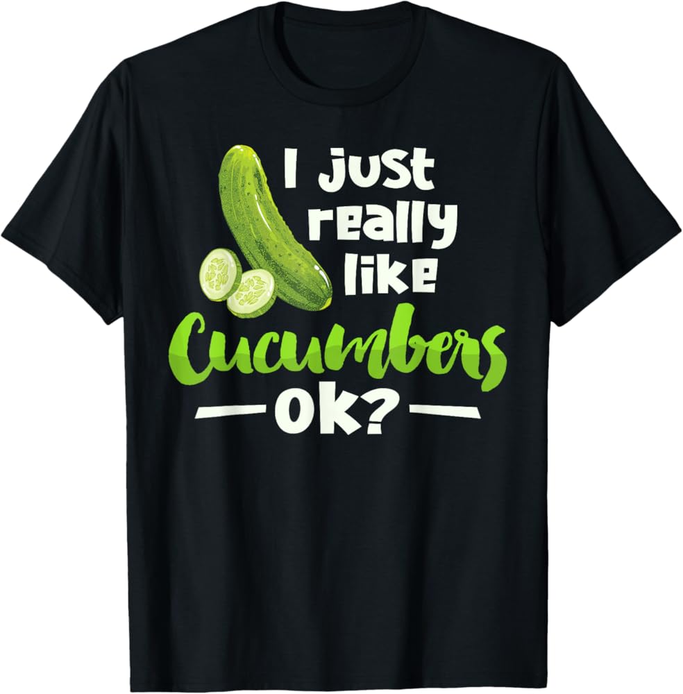 are you okay that likes cucumbers