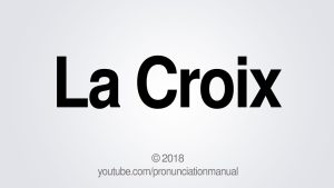 how to pronounce la croix