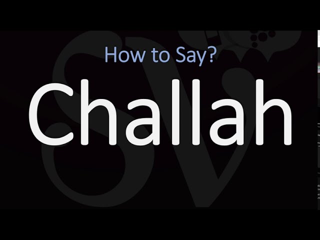 how to pronounce challah