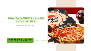 How Many Slices in a Large Pizza Hut Pizza? Sizes Explained